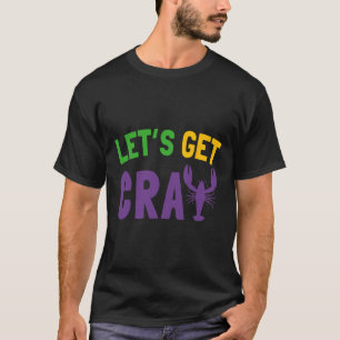 Lasst uns Cray Mardi Gras holen T-Shirt