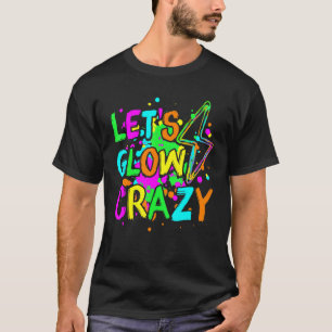 Lasst uns Crazy glänzen Party 80er Retro für Party T-Shirt
