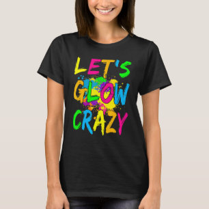 Lasst uns Crazy glänzen Party 80er Retro Kostüm Te T-Shirt