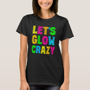 Lasst uns Crazy glänzen Party 80er Retro Kostüm Te T-Shirt