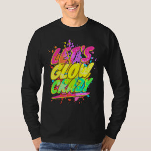 Lasst uns Crazy glänzen Party 80er Retro Kostüm Te T-Shirt