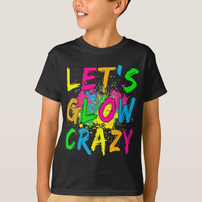 Lasst uns Crazy glänzen Party 80er Retro Kostüm Te T-Shirt (Vorderseite)