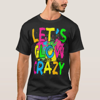Lasst uns Crazy glänzen Party 80er Retro Kostüm Te T-Shirt