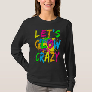 Lasst uns Crazy glänzen Party 80er Retro Kostüm Te T-Shirt