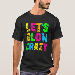 Lasst uns Crazy glänzen Party 80er Retro Kostüm Te T-Shirt
