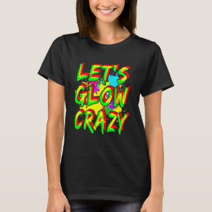 Lasst uns Crazy Glow Party Squad 80er Retro Bright T-Shirt