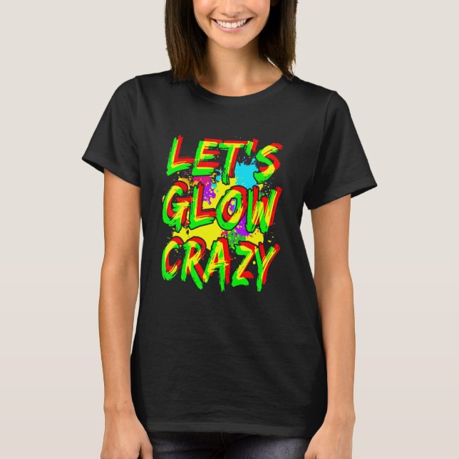 Lasst uns Crazy Glow Party Squad 80er Retro Bright T-Shirt (Vorderseite)