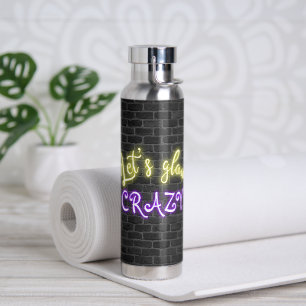 Lasst uns Crazy Neon signieren Trinkflasche