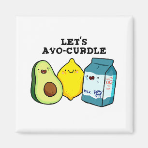 Lasst uns den Avo-Curdle Funny Food Pun Magnet