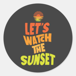 Lasst uns den Sonnenuntergang beobachten Runder Aufkleber