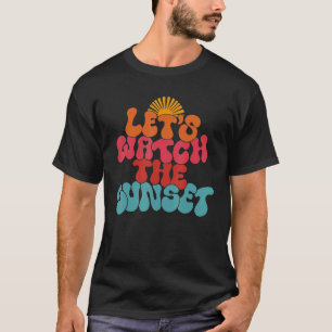 Lasst uns den Sonnenuntergang beobachten T-Shirt