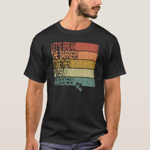 Lasst Uns Die Barrieren Zusammen Durchbrechen Freu T-Shirt