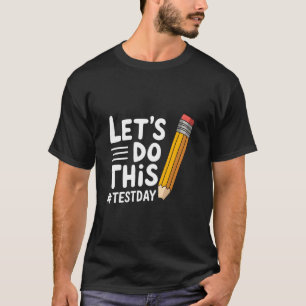 Lasst uns diesen Test-Tag machen Lehrer Schüler Pr T-Shirt