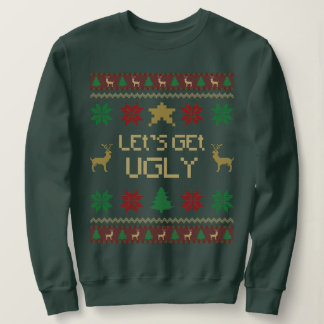 Lasst uns ein hässliches Weihnachten feiern Sweatshirt