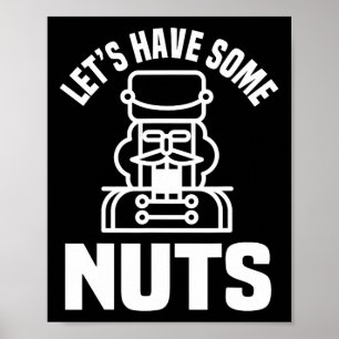 Lasst uns ein paar Nüsse haben - Funny Nutcracker  Poster
