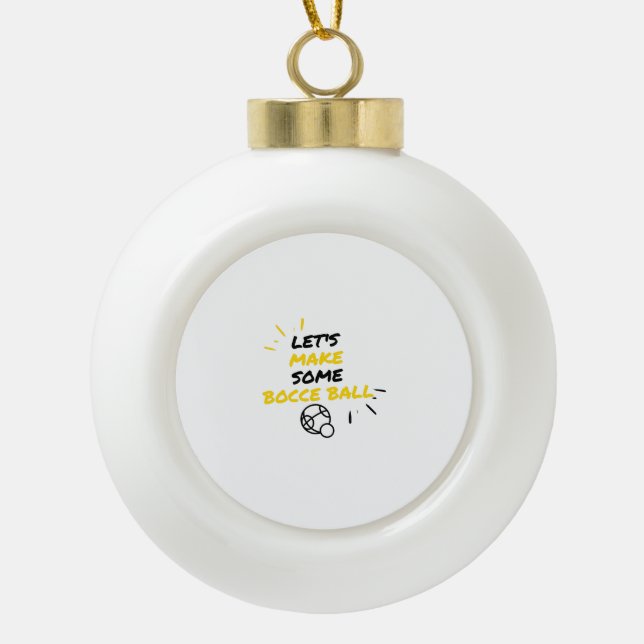 Lasst uns einen Boccieball machen Keramik Kugel-Ornament (Vorderseite)
