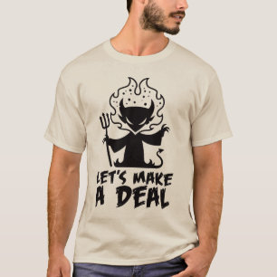 Lasst uns einen Deal mit dem Teufel schließen T-Shirt
