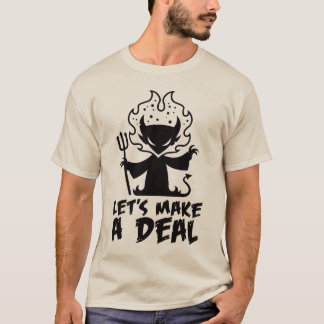 Lasst uns einen Deal mit dem Teufel schließen T-Shirt
