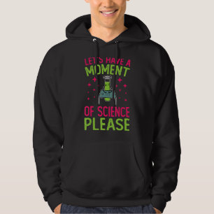 Lasst uns einen Moment der Wissenschaft haben, bit Hoodie