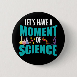 Lasst uns einen Moment der Wissenschaft haben Button