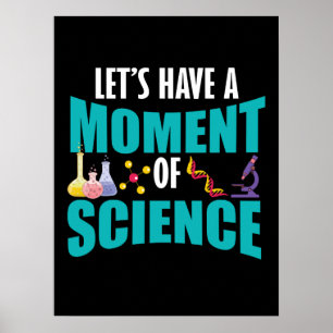 Lasst uns einen Moment der Wissenschaft haben Poster