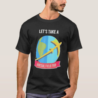 Lasst uns einen virtuellen Klassenausflug machen L T-Shirt