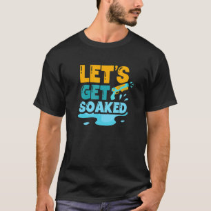 Lasst uns einen Wassersauger-GewehrSquirts bekomme T-Shirt