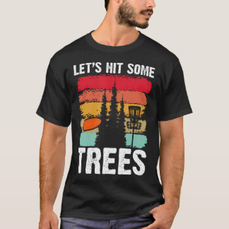 Lasst uns einige Bäume treffen Disc Golf Humor Spo T-Shirt