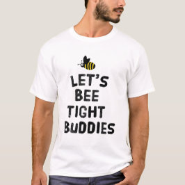 Lasst uns enge Freunde sein T-Shirt