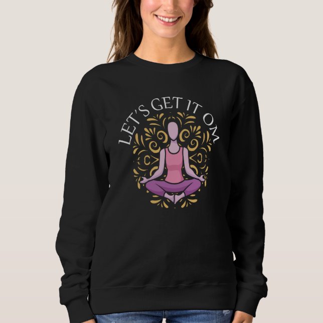 Lasst uns es Om Yoga  2 Sweatshirt (Vorderseite)