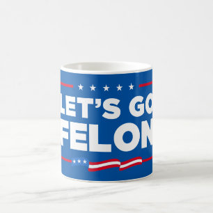 Lasst uns Felon Anti-Trump werden Kaffeetasse