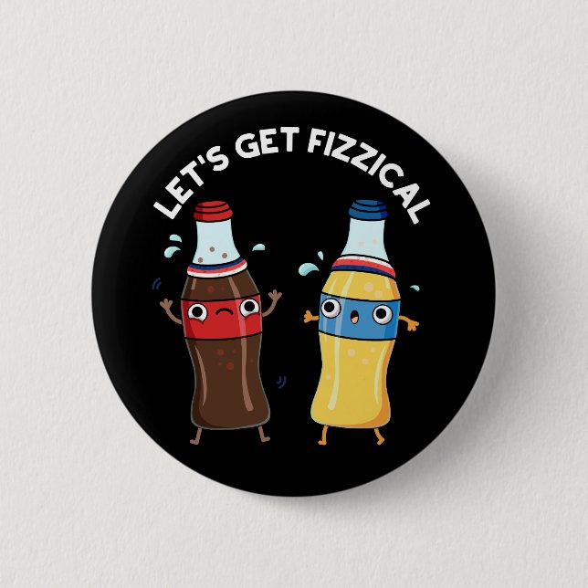 Lasst uns fizzical Funny Soda Pop Pun Dark BG Button (Vorderseite)