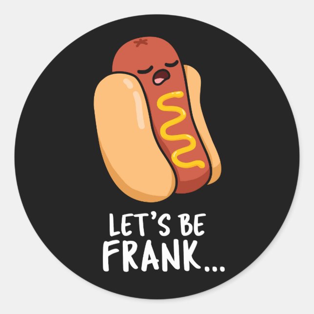 Lasst uns Frank Funny Frankfurter Pun Dark BG sein Runder Aufkleber (Vorderseite)