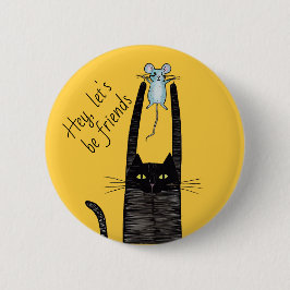 Lasst uns Freunde sein, Katz-Liebe, Katz-und-Maus- Button