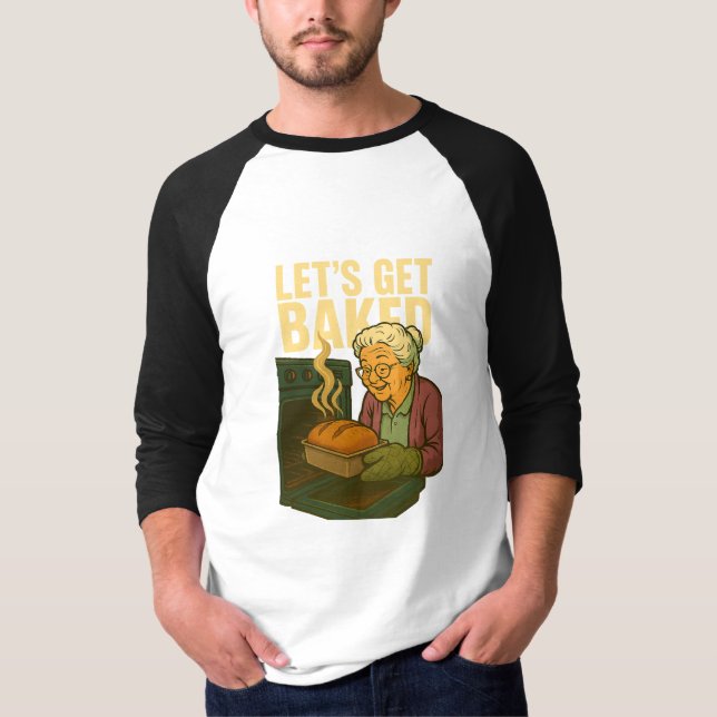 Lasst uns gebacken werden T-Shirt (Vorderseite)