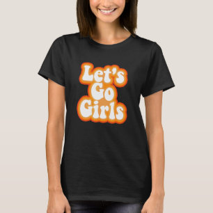 Lasst uns gehen Mädchen Junggesellinnen-Abschied T-Shirt