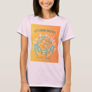 Lasst uns gemeinsam wachsen Design  T-Shirt