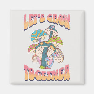 Lasst uns gemeinsam wachsen magnet
