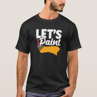 Lasst uns Grafik malen Maler Malerei Kunstwerk T-Shirt