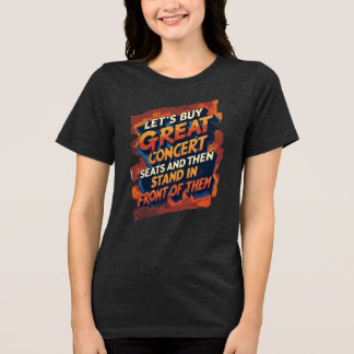 Lasst uns großartige Konzertsitze kaufen, um vorne Tri-Blend Shirt