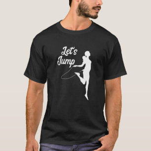 Lasst uns Gym Rope springen Cardio Training Skippi T-Shirt