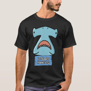 Lasst uns Hammerhaie trinken lassen T-Shirt
