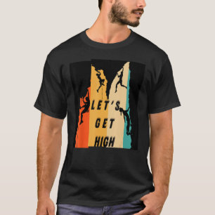 Lasst uns hoch hinaus Bouldering Bergsteigen Grafi T-Shirt