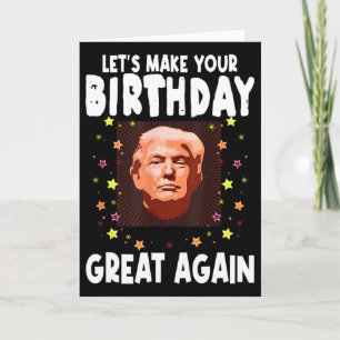 Lasst uns Ihren Geburtstag wieder großartig machen Karte
