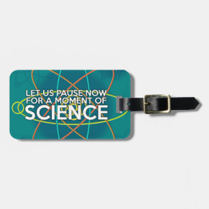 LASST UNS JETZT FÜR EINEN MOMENT DER WISSENSCHAFT  GEPÄCKANHÄNGER