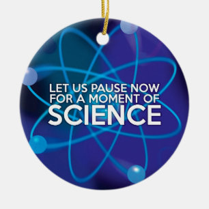 LASST UNS JETZT FÜR EINEN MOMENT DER WISSENSCHAFT  KERAMIK ORNAMENT