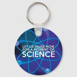 LASST UNS JETZT FÜR EINEN MOMENT DER WISSENSCHAFT  SCHLÜSSELANHÄNGER