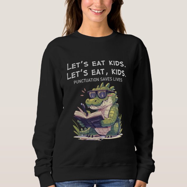 Lasst uns Kids Punctuation Rette Leben Funny Croco Sweatshirt (Vorderseite)