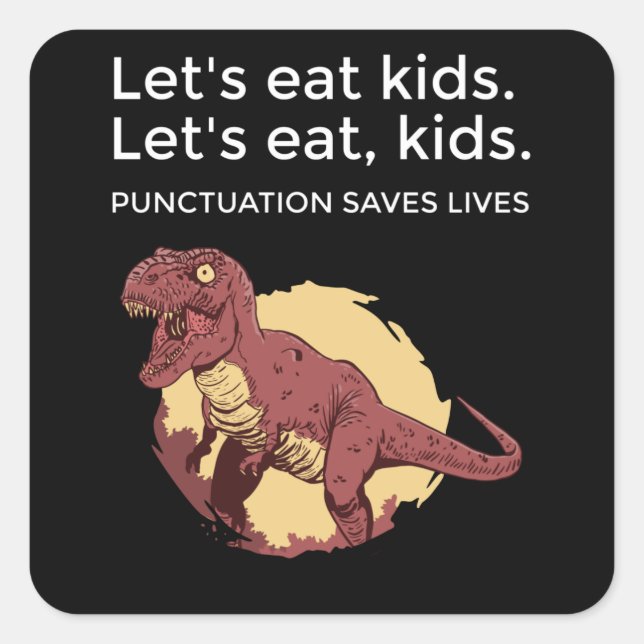 Lasst uns Kids Punctuation Rette Leben lustig esse Quadratischer Aufkleber (Vorderseite)