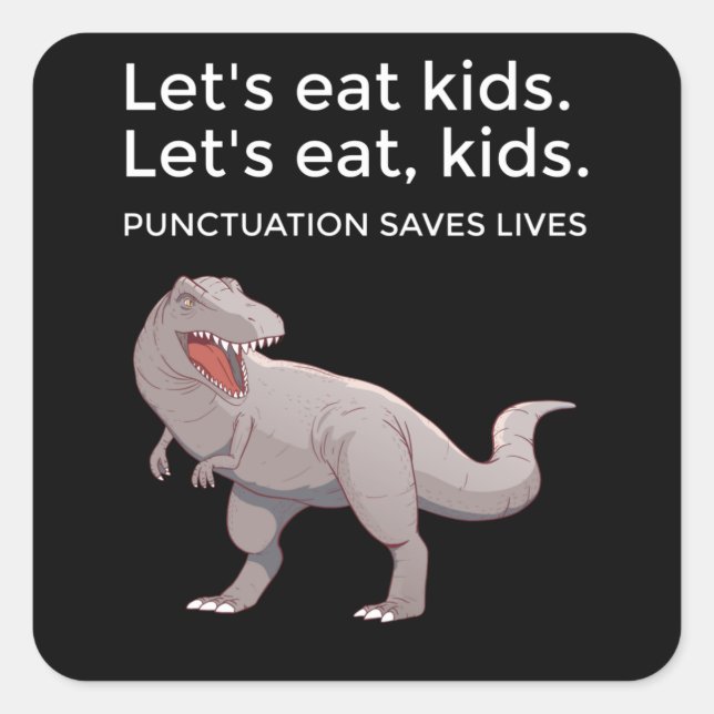 Lasst uns Kids Punctuation Rette Leben lustig esse Quadratischer Aufkleber (Vorderseite)